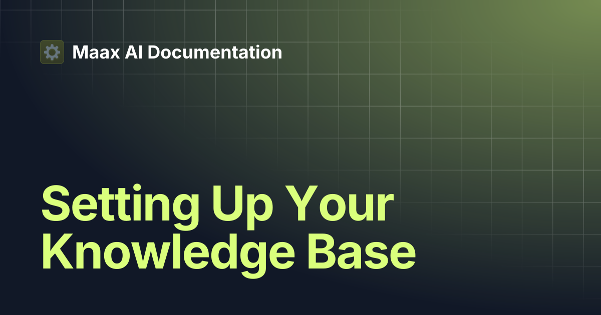 Setting Up Your Knowledge Base | Maax AI Documentation
